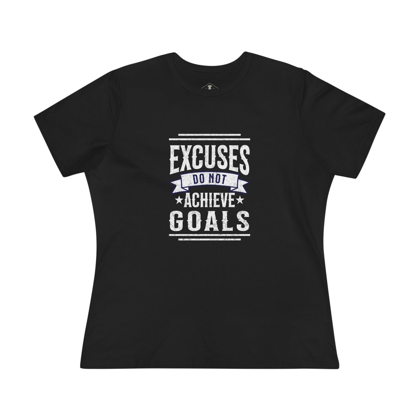 Excuses Do Not Achieve Goals Black Womens T-Shirt