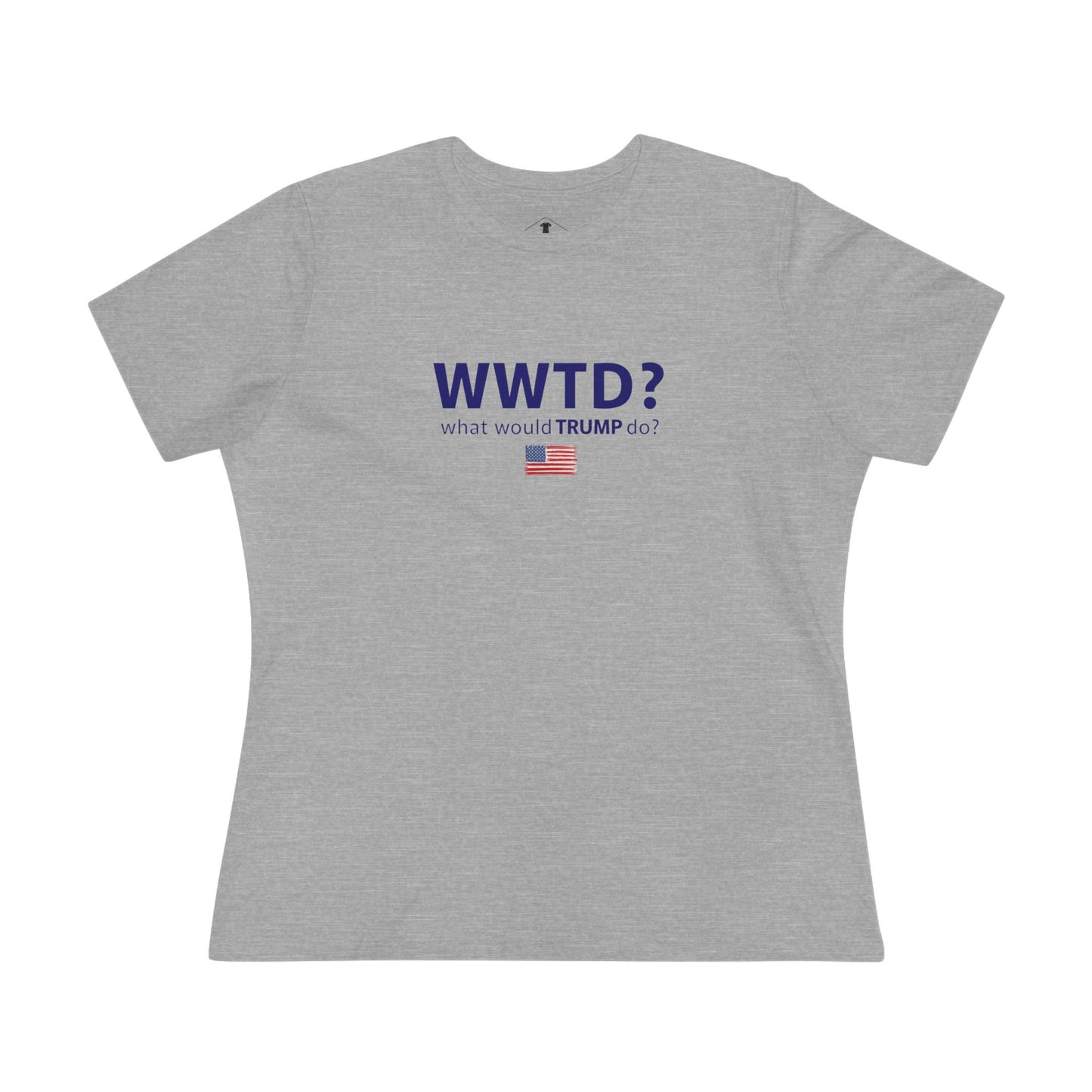 What Would Trump Do Grey Womens T-Shirt