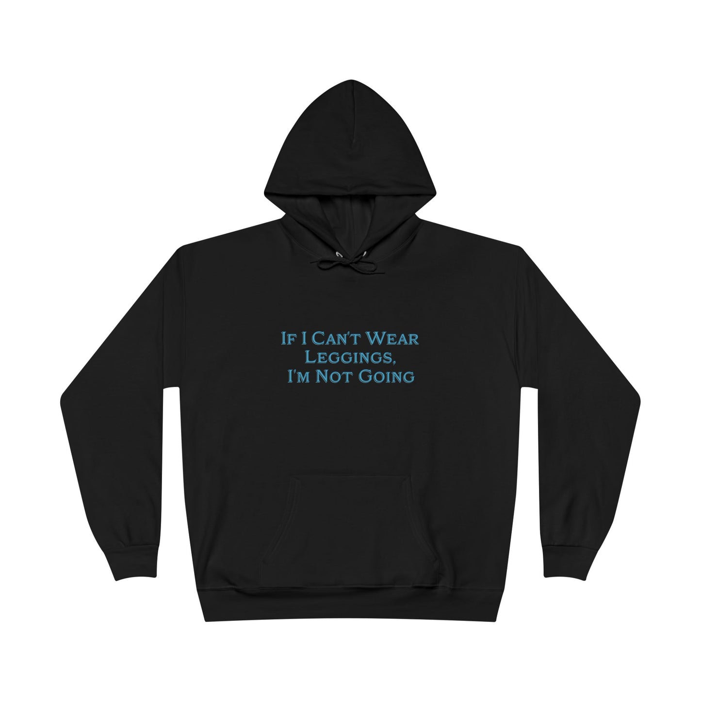 If I Can't Wear Leggings Black Hoodie