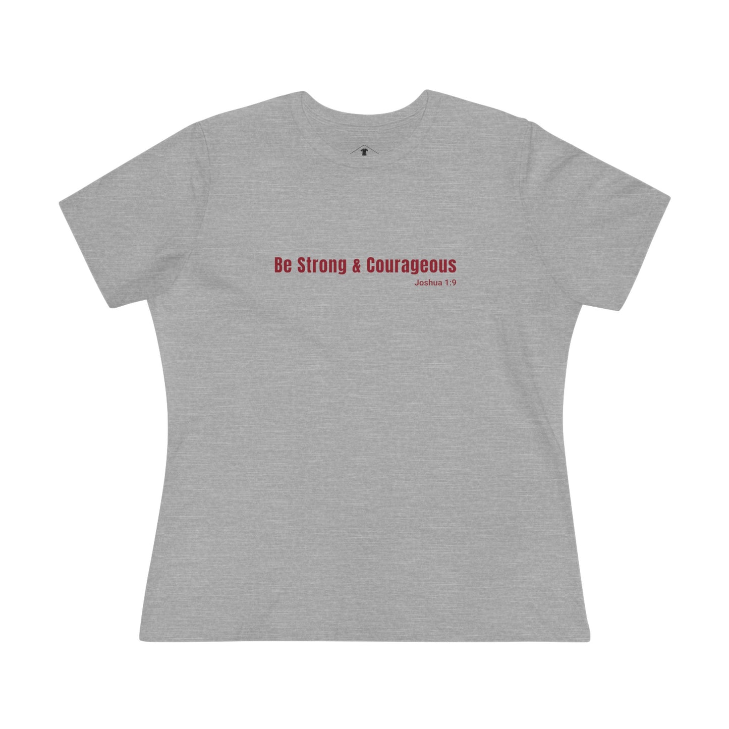 Be Strong And Courageous Grey Womens T-Shirt