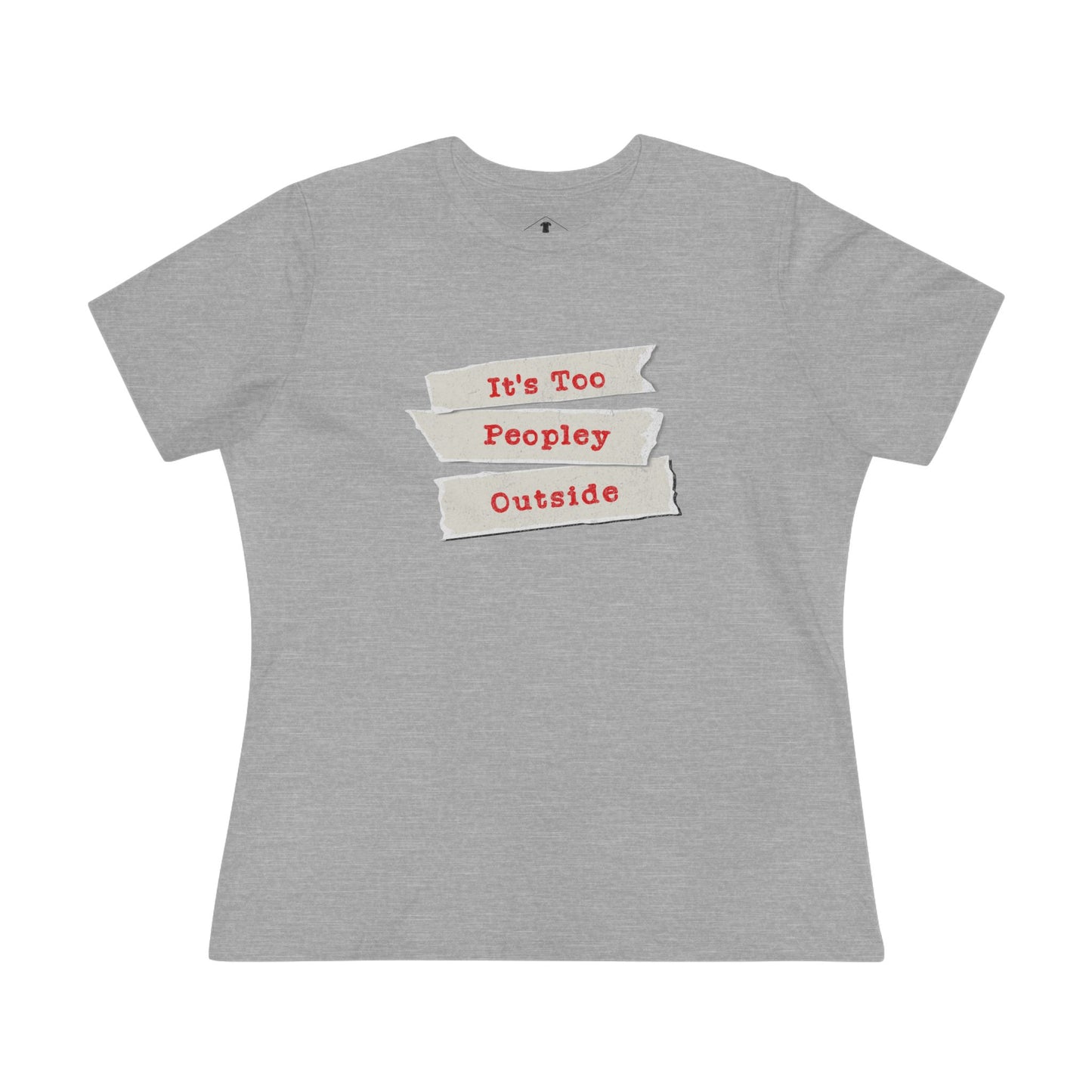 It's Too Peopley Grey Womens T-Shirt