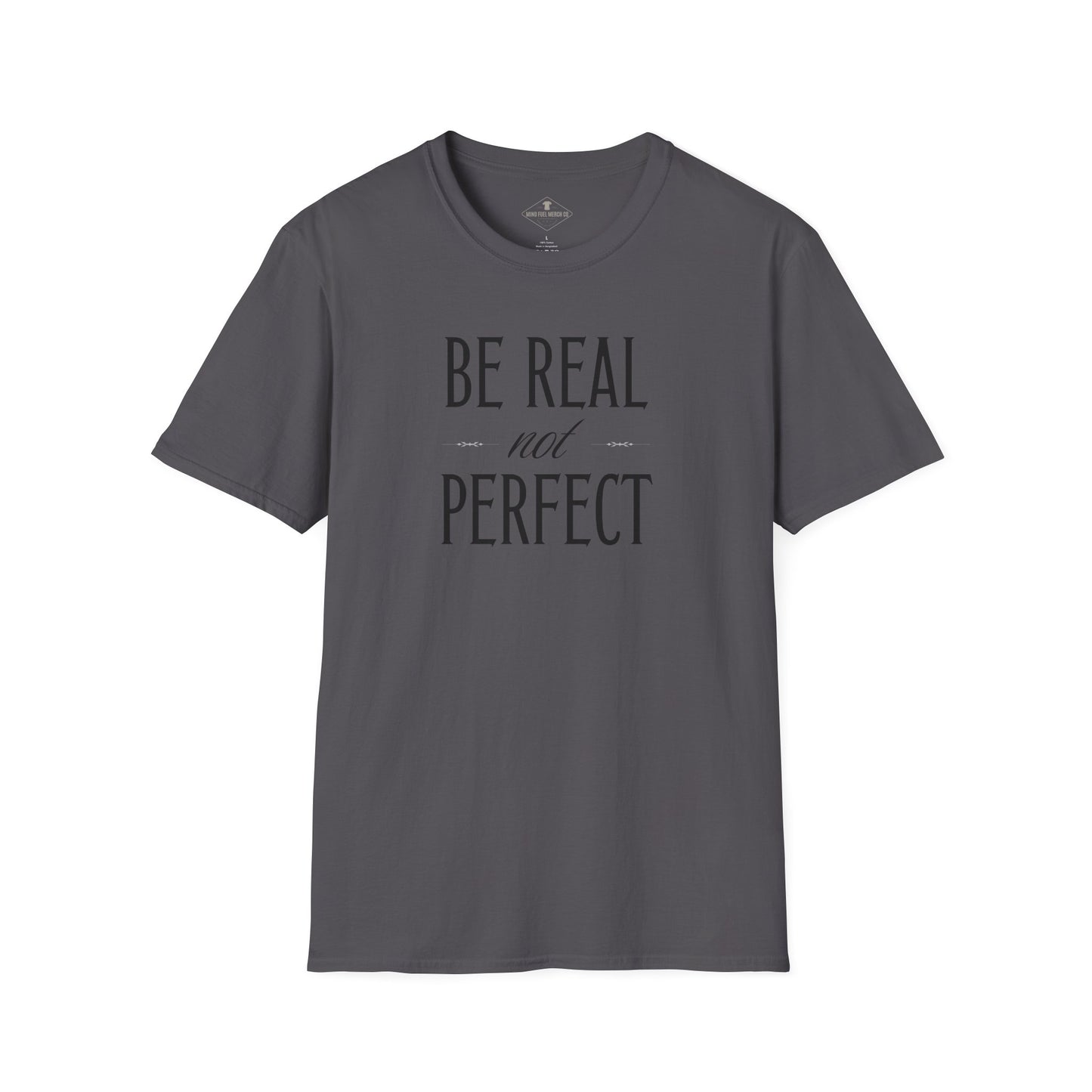 Be Real Not Perfect Charcoal T-Shirt