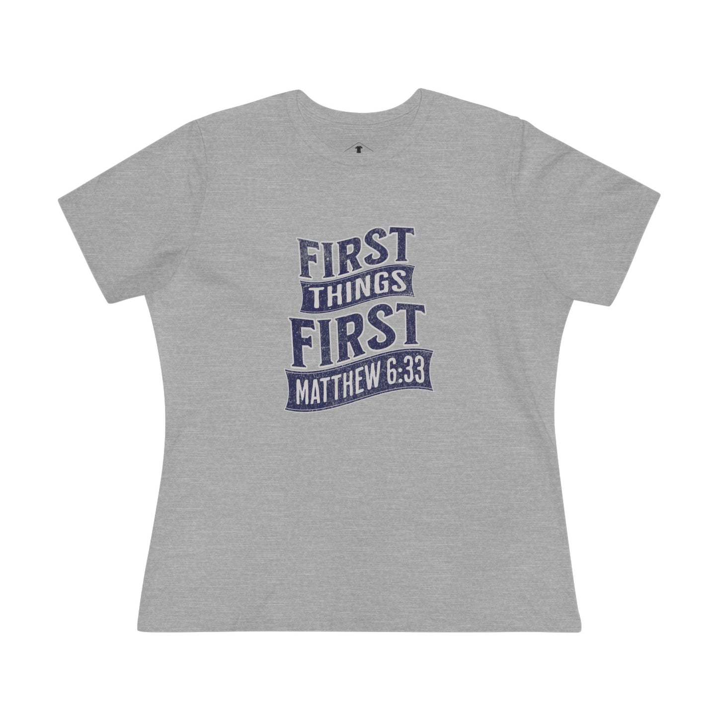 First Things First Grey Womens T-Shirt
