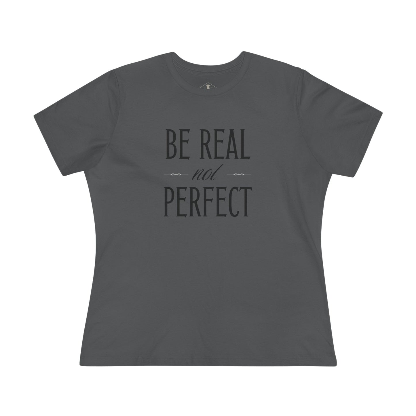 Be Real Not Perfect Charcoal Womens T-Shirt