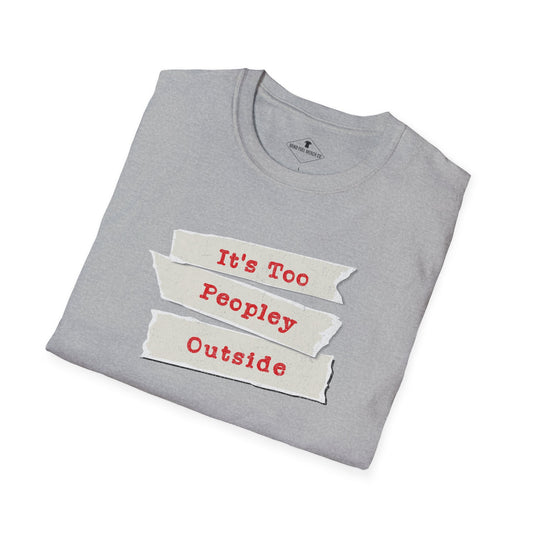 It's Too Peopley Outside Grey T-Shirt