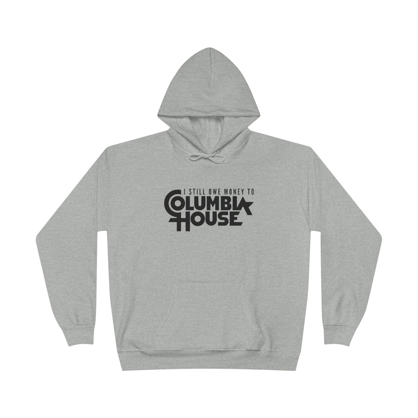 I Still Owe Columbia House Grey Hoodie