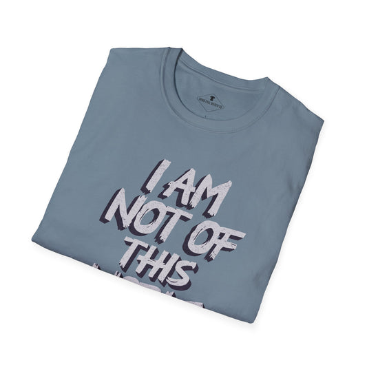 I Am Not Of This World Slate Blue T-Shirt