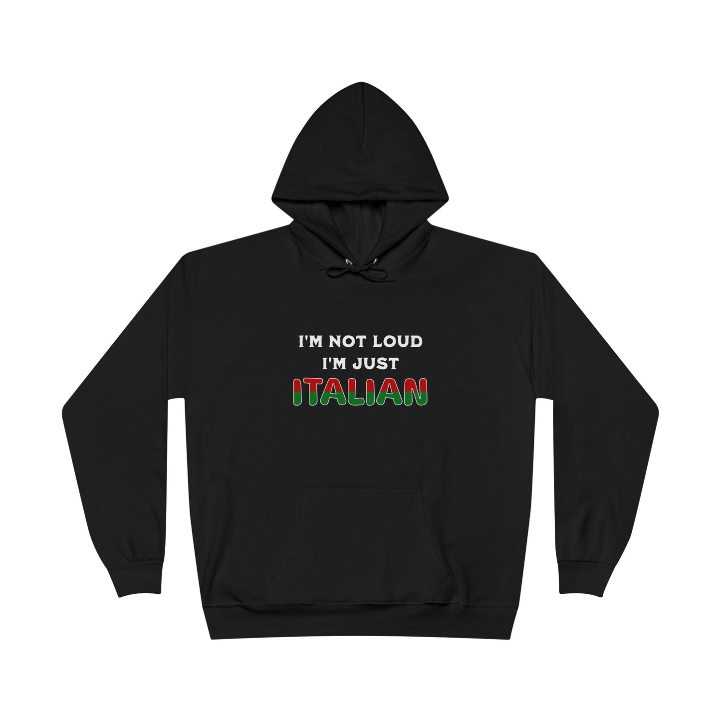 I'm Not Loud I'm Just Italian Black Hoodie