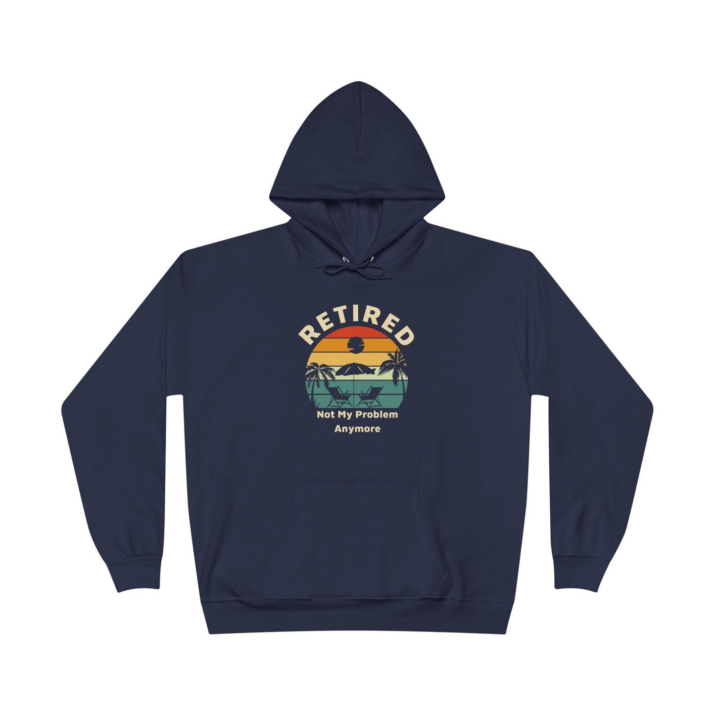Retired Not My Problem Navy Blue Hoodie