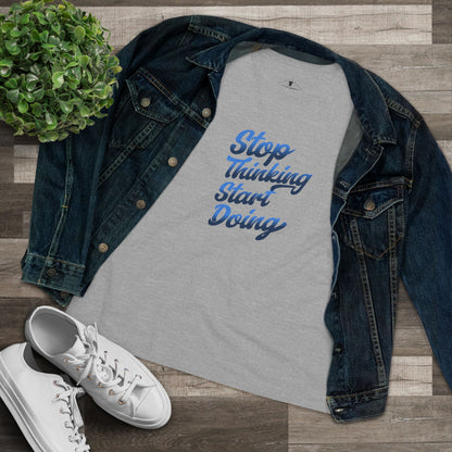 Stop Thinking Start Doing Grey Womens T-Shirt