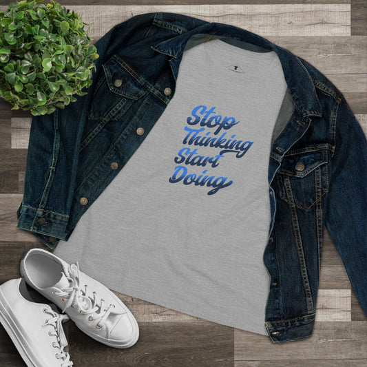 Stop Thinking Start Doing Grey Womens T-Shirt