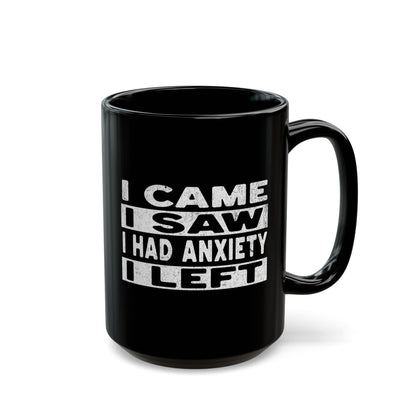 I Came Saw Had Anxiety Black Mug