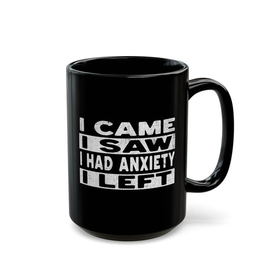 I Came Saw Had Anxiety Black Mug