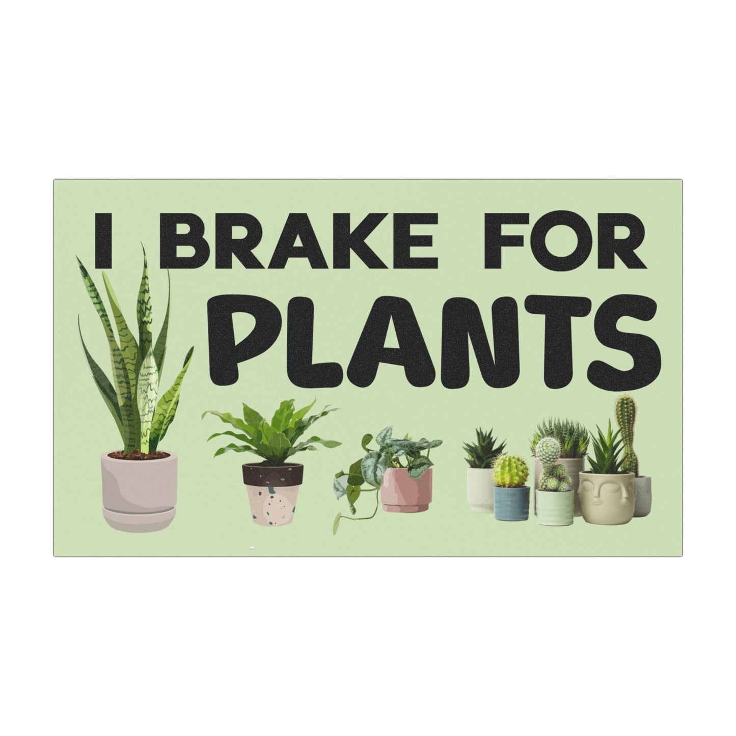 I Brake For Plants Car Magnet