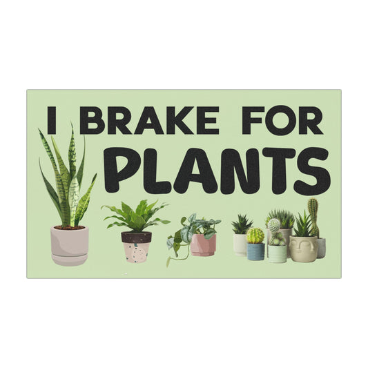I Brake For Plants Car Magnet