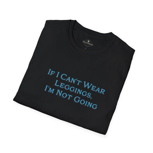 If I Can't Wear Leggings Black T-Shirt