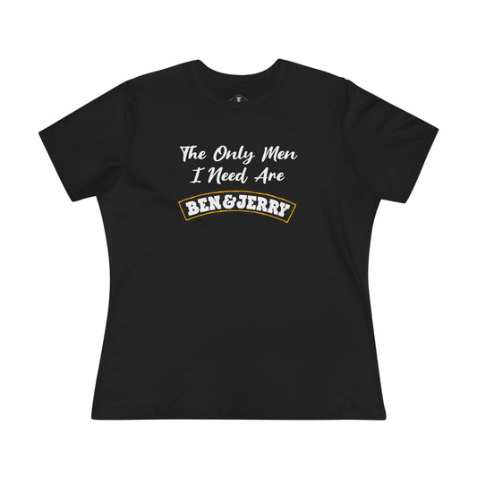 The Only Men I Need Are Ben & Jerry Black Womens T-Shirt
