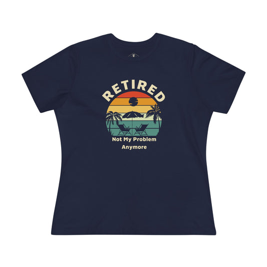 Retired Not My Problem Navy Womens T-Shirt
