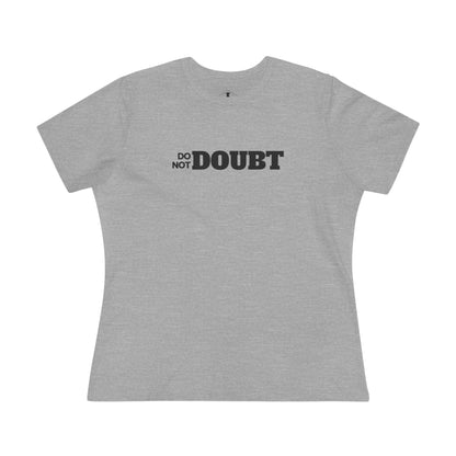 Do Not Doubt Grey Womens T-Shirt