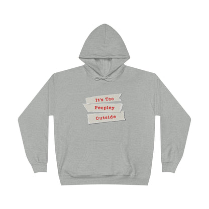 It's Too Peopley Outside Grey Hoodie