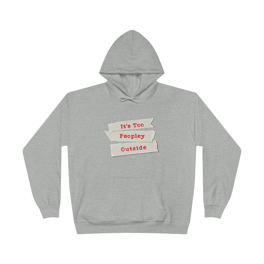 It's Too Peopley Outside Grey Hoodie