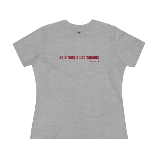 Be Strong And Courageous Grey Womens T-Shirt