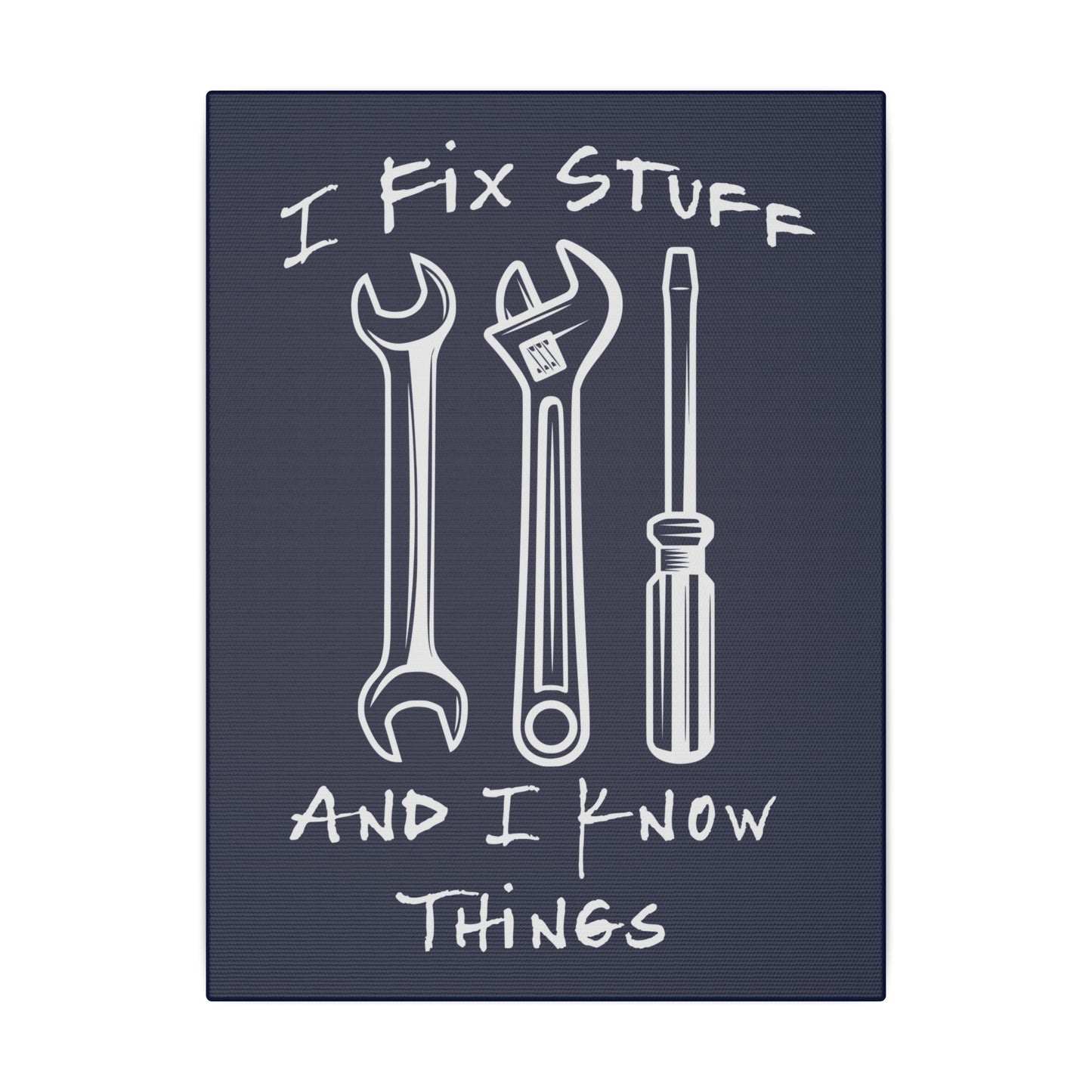 I Fix Stuff And Know Things Navy Wall Canvas