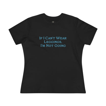 If I Can't Wear Leggings Black Womens T-Shirt