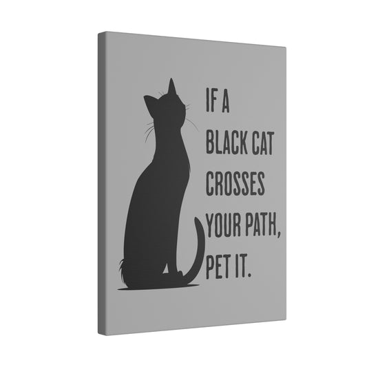 If A Black Cat Crosses Your Path Grey Wall Canvas