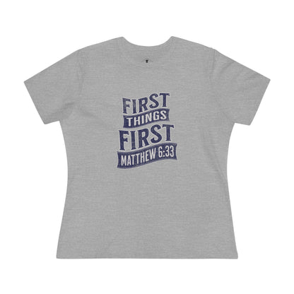 First Things First Grey Womens T-Shirt