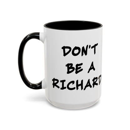 Don't Be A Richard Black Accent Mug