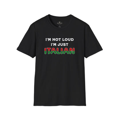 I'm Not Loud I'm Just Italian Black T-Shirt
