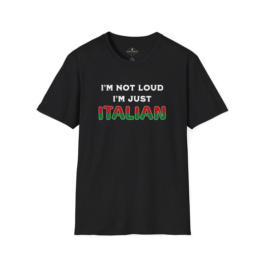 I'm Not Loud I'm Just Italian Black T-Shirt