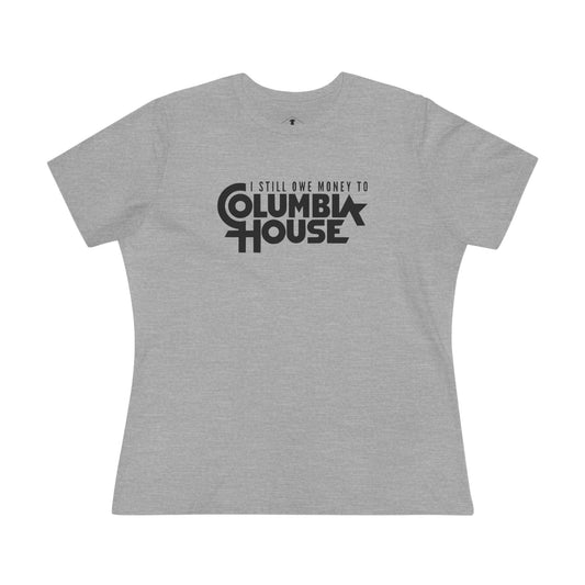 I Still Owe Columbia House Grey Womens T-Shirt