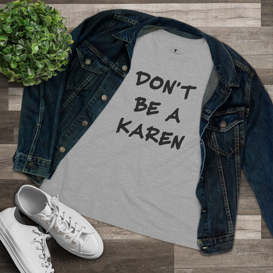 Don't Be A Karen Grey Womens T-Shirt