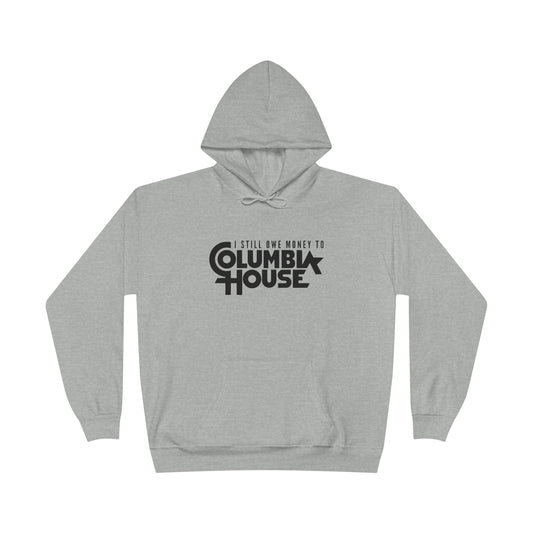 I Still Owe Columbia House Grey Hoodie