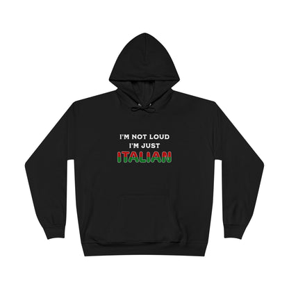 I'm Not Loud I'm Just Italian Black Hoodie