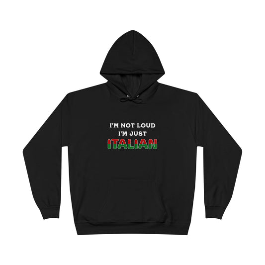 I'm Not Loud I'm Just Italian Black Hoodie