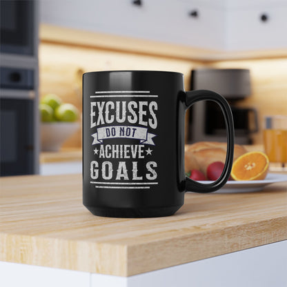 Excuses Do Not Achieve Goals Black Mug