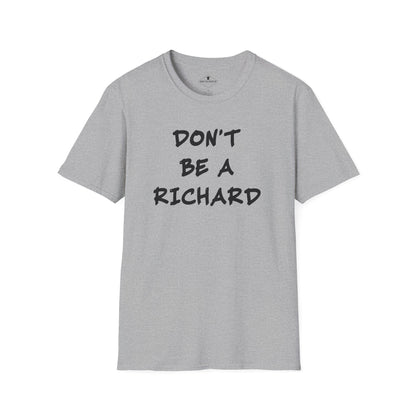 Don't Be A Richard Grey T-Shirt