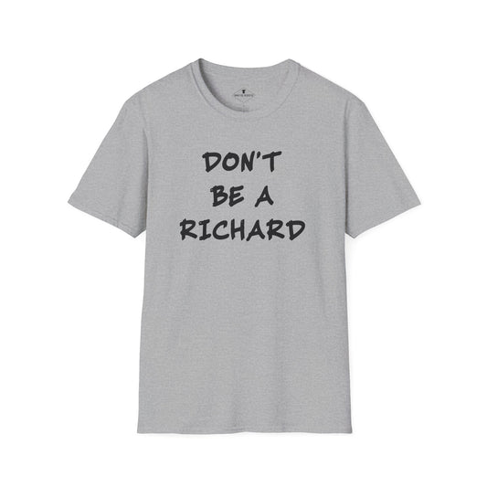 Don't Be A Richard Grey T-Shirt