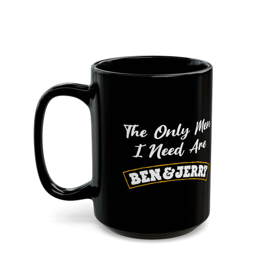 The Only Men I Need Are Ben & Jerry Black Mug