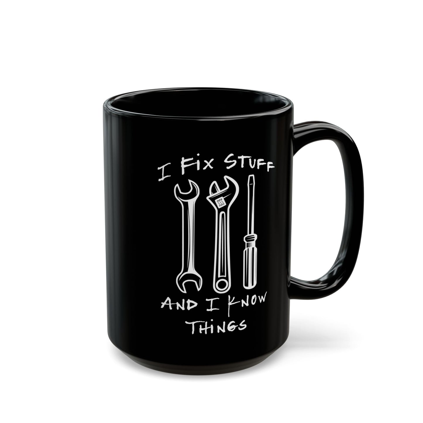 I Fix Stuff And Know Things Black Mug