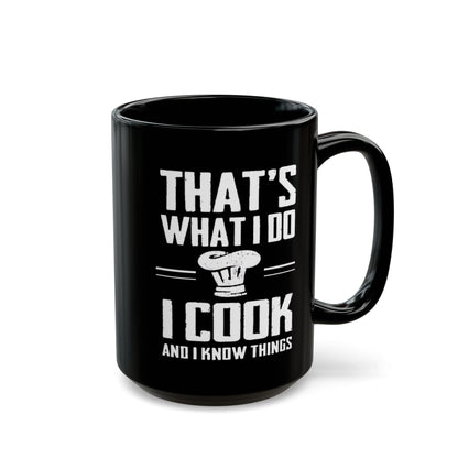 I Cook And Know Things Black Mug