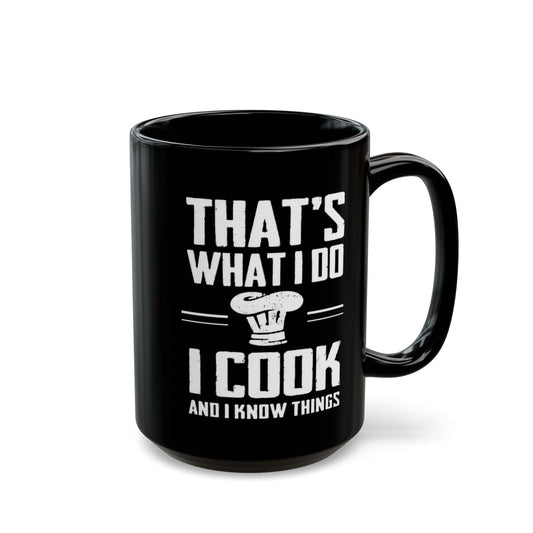 I Cook And Know Things Black Mug