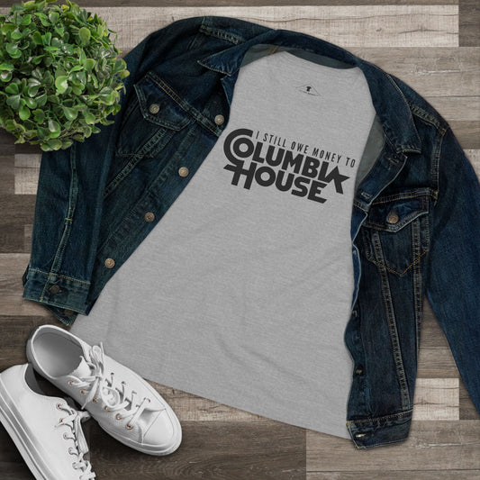 I Still Owe Columbia House Grey Womens T-Shirt