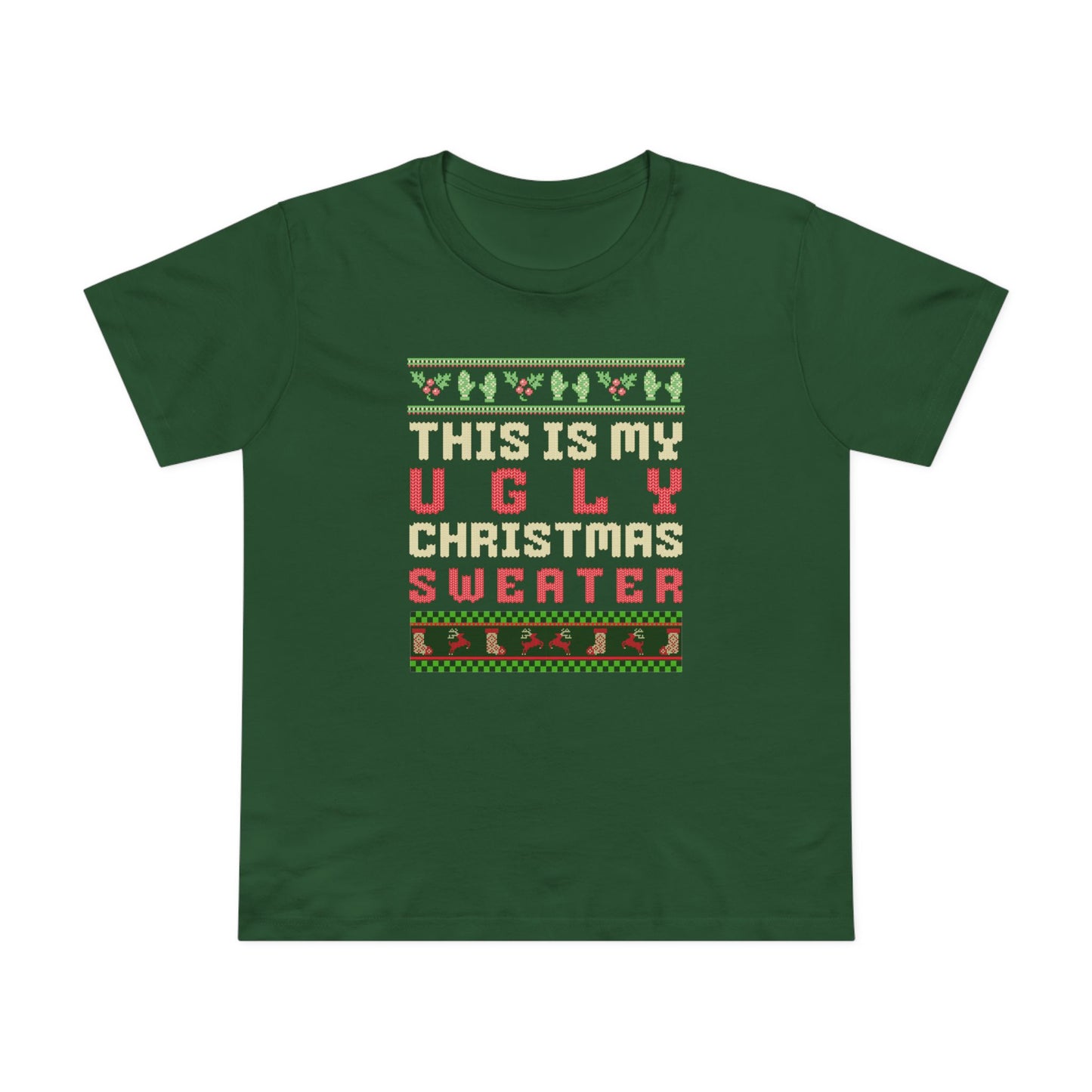 This Is My Ugly Christmas Sweater Green Womens T-Shirt
