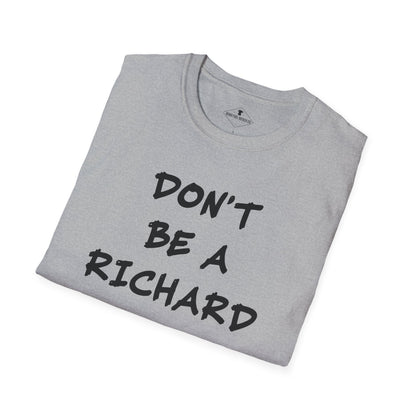Don't Be A Richard Grey T-Shirt