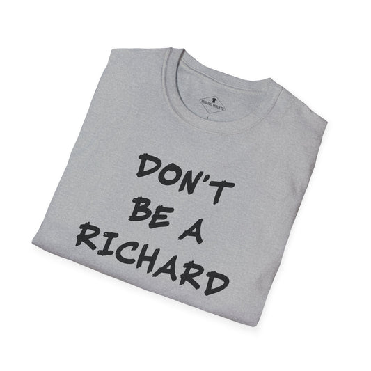 Don't Be A Richard Grey T-Shirt