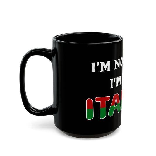 I'm Not Loud I'm Just Italian Black Mug